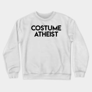Costume Atheist Crewneck Sweatshirt
